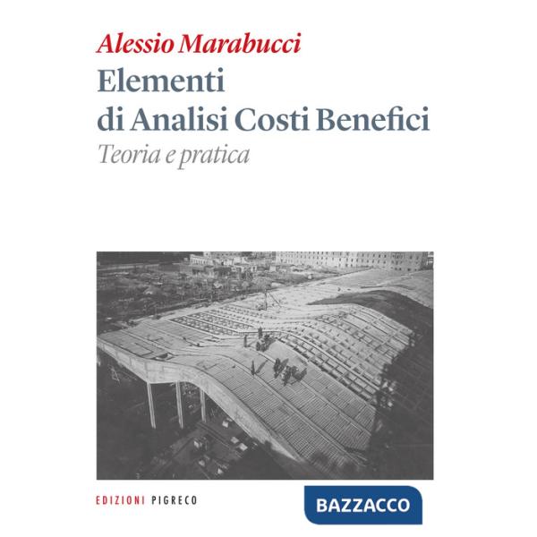 Elementi di analisi costi benefici. Teoria e pratica. Ediz. per la scuola