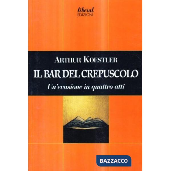 Bar del crepuscolo. Un'evasione in quattro atti (Il)
