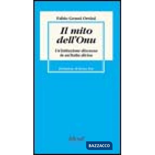 Mito dell'Onu. Un'istituzione discussa in un'Italia divisa (Il)