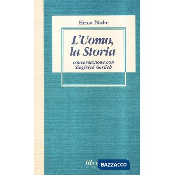 Uomo, la storia. Conversazione con Ernst Nolke di Siegfried Gerlich (L')