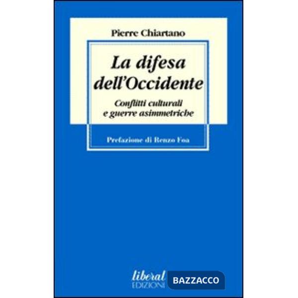 Difesa dell'Occidente. Conflitti culturali e guerre asimmetriche (La)