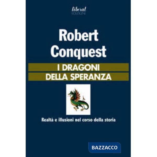 Dragoni della speranza. Realtà e illusioni nel corso della storia (I)