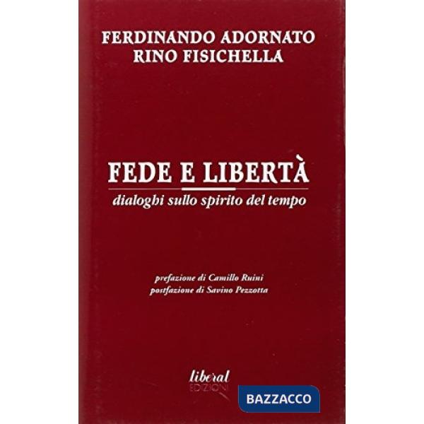 Fede e libertà. Dialoghi sullo spirito del tempo