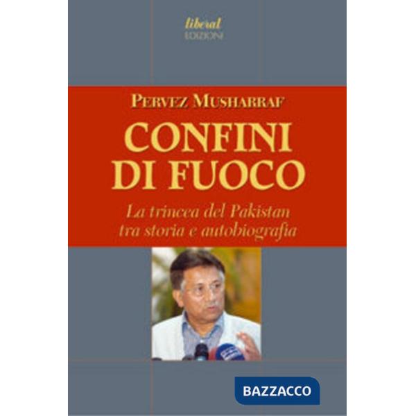 Confini di fuoco. La trincea del Pakistan tra storia e autobografia