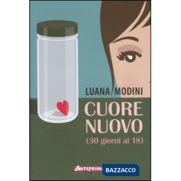 Cuore nuovo (30 giorni ai 18)