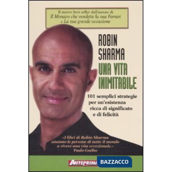 Vita inimitabile. 101 semplici strategie per un'esistenza ricca di significato e
