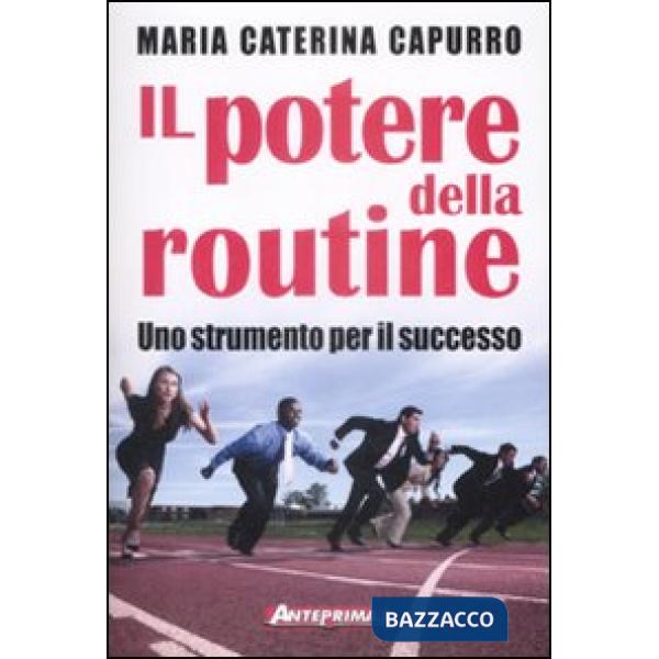 Potere della routine. Uno strumento per il successo (Il)