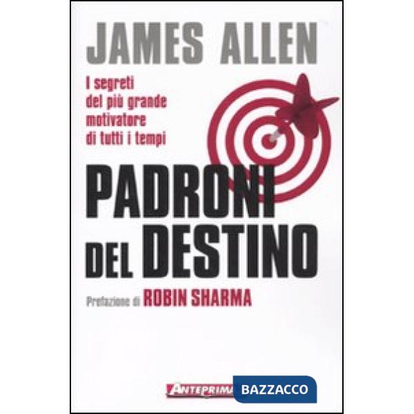 Padroni del destino. I segreti del più grande motivatore di tutti i tempi