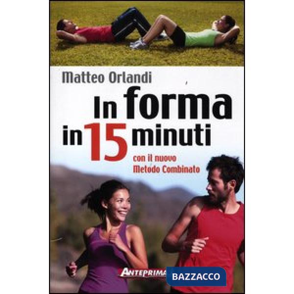 In forma in 15 minuti con il nuovo metodo combinato