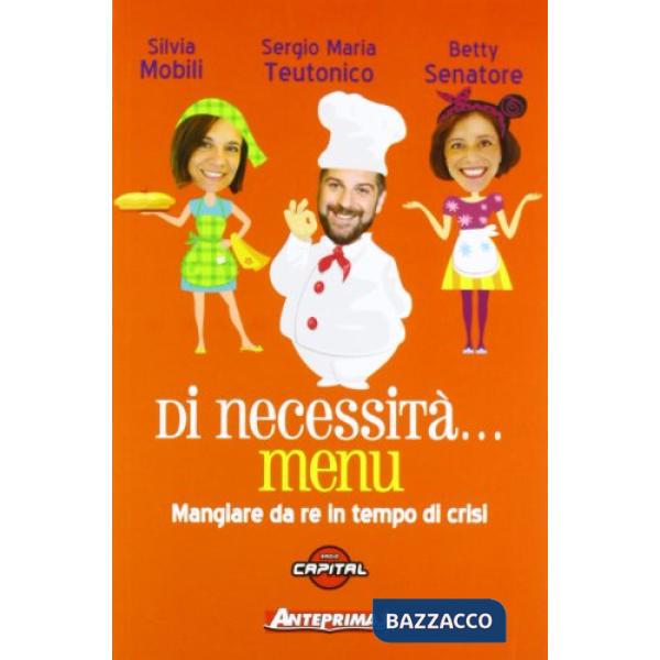 Di necessità... menu. Mangiare da re in tempi di crisi