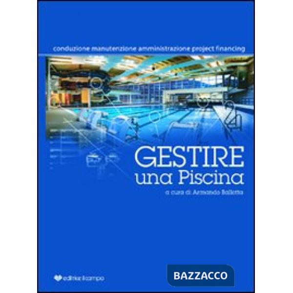 Gestire una piscina. Conduzione, manutenzione, amministrazione, project financing