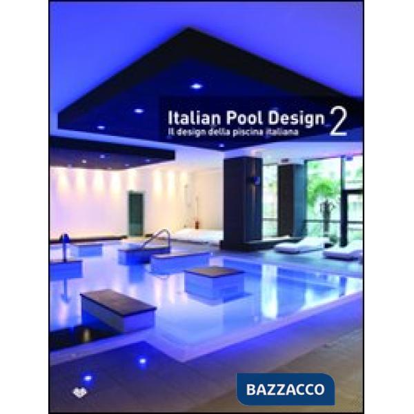 Italian pool design. Il design della piscina italiana. Ediz. bilingue. Vol. 2
