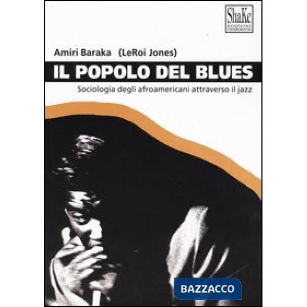 Popolo del blues. Sociologia degli afroamericani attraverso il jazz (Il)