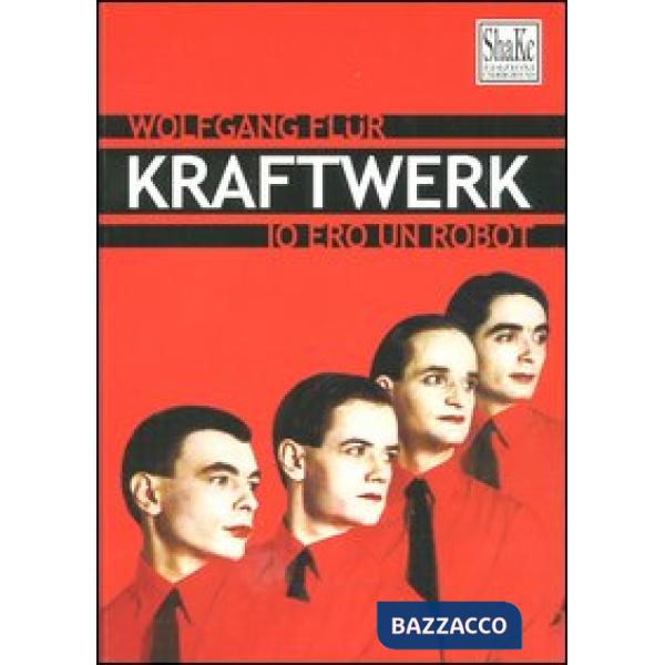 Kraftwerk. Io ero un robot