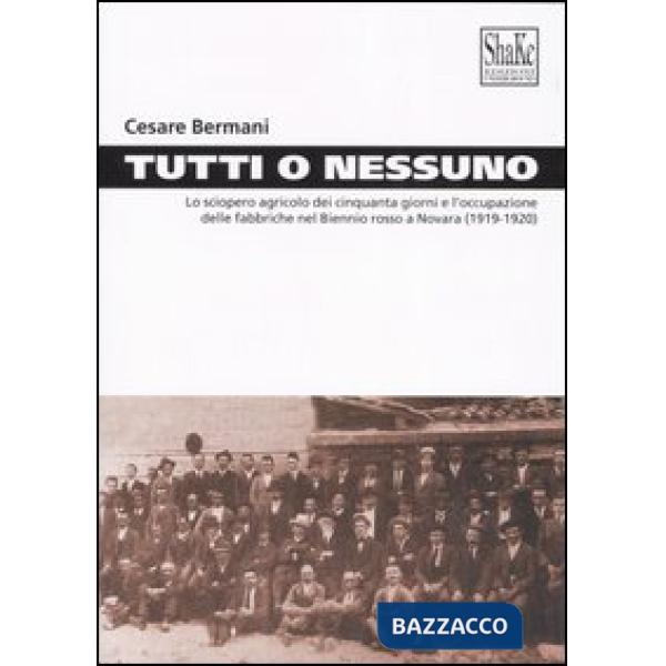 Tutti o nessuno. Lo sciopero agricolo dei cinquanta giorni e l'occupazione delle