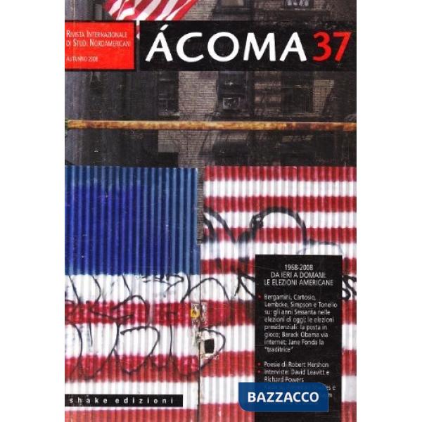 Ácoma. Rivista internazionale di studi nordamericani. Vol. 37: Speciale elezioni Usa 2008