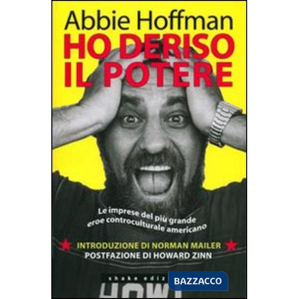 Ho deriso il potere. Le imprese del più grande eroe controculturale americano