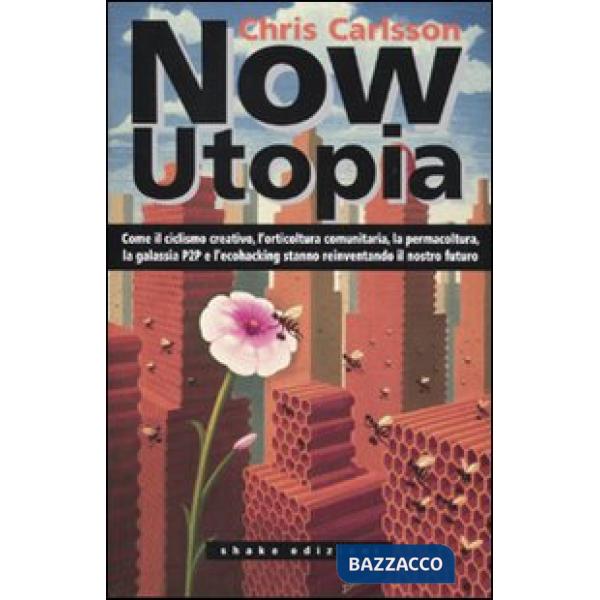 NowUtopia. Come il ciclismo creativo, l'orticoltura comunitaria, la permacoltura