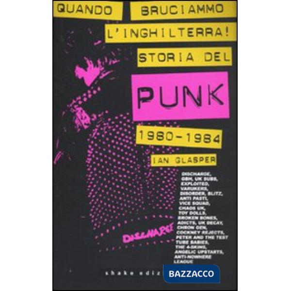 Quando bruciammo l'Inghilterra! Storia del punk britannico 1980-1984