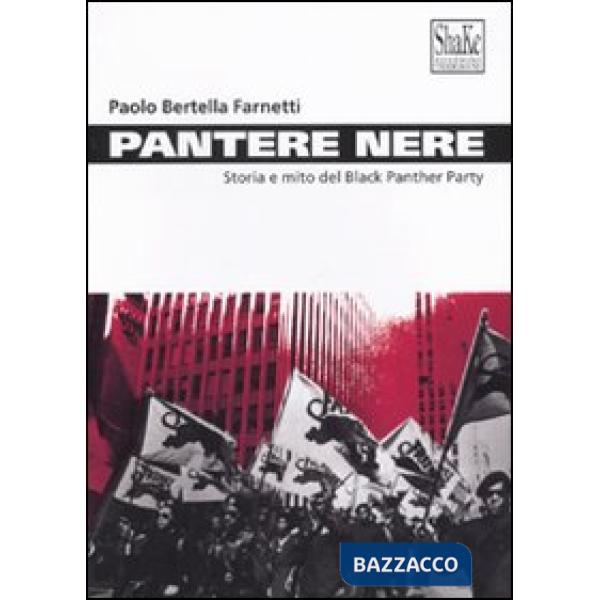 Pantere nere. Storia e mito del Black Panther Party
