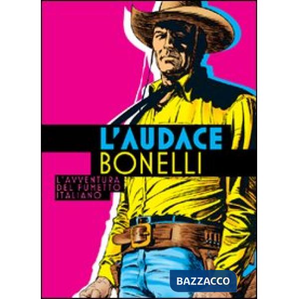 Audace Bonelli. L'avventura del fumetto italiano (L')