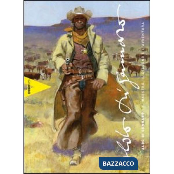 Aldo Di Gennaro. Il maestro, il disegno e l'avventura. Ediz. illustrata