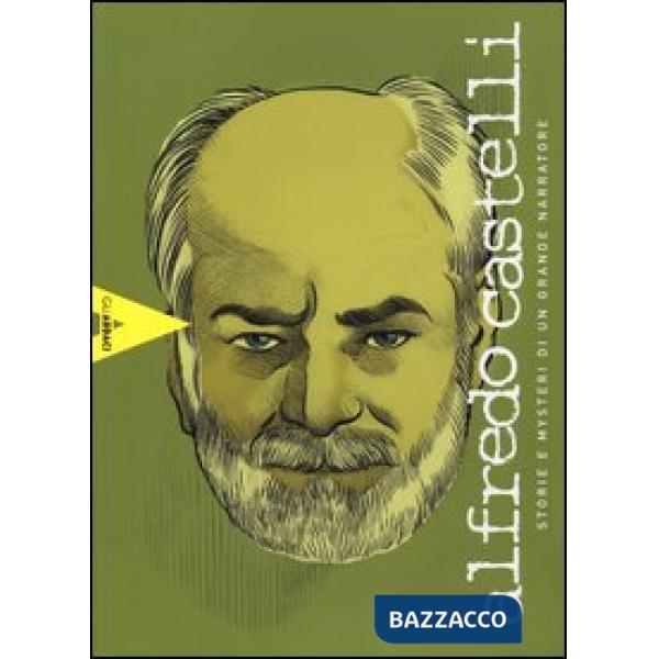 Alfredo Castelli. Storie e mysteri di un grande narratore. Ediz. illustrata