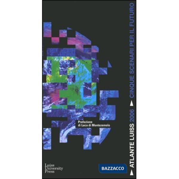 Atlante Luiss 2006. Cinque scenari per il futuro