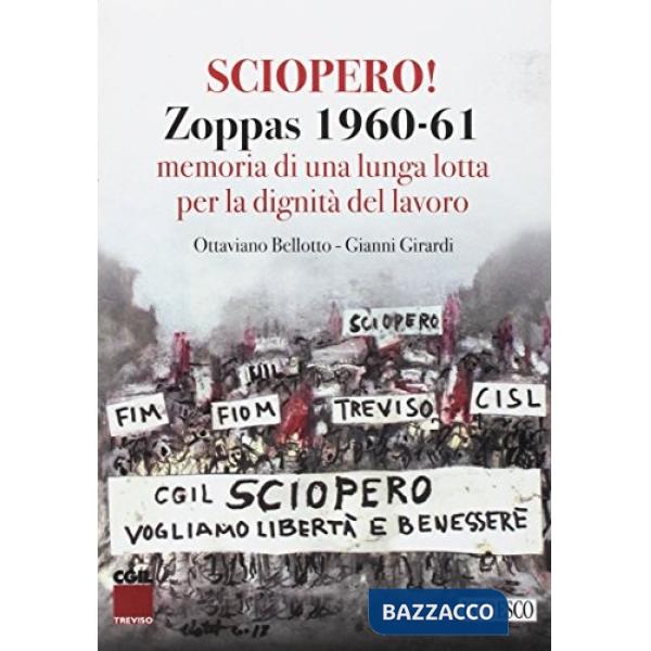 Sciopero! Zoppas 1960-61. Memoria di una lunga lotta per la dignità del lavoro