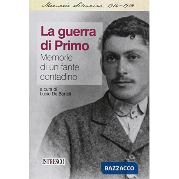 Guerra di Primo. Memorie di un fante contadino (La)