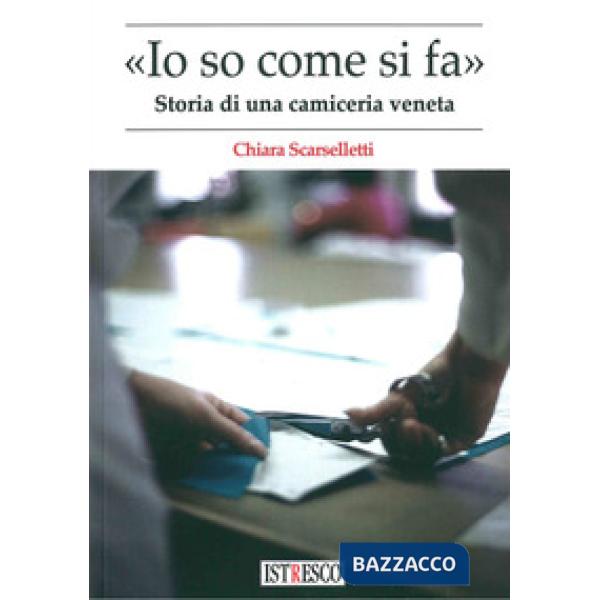 «Io so come di fa». Storia di una camiceria veneta