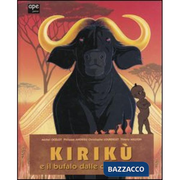 Kirikù e il bufalo dalle corna d'oro. Ediz. illustrata
