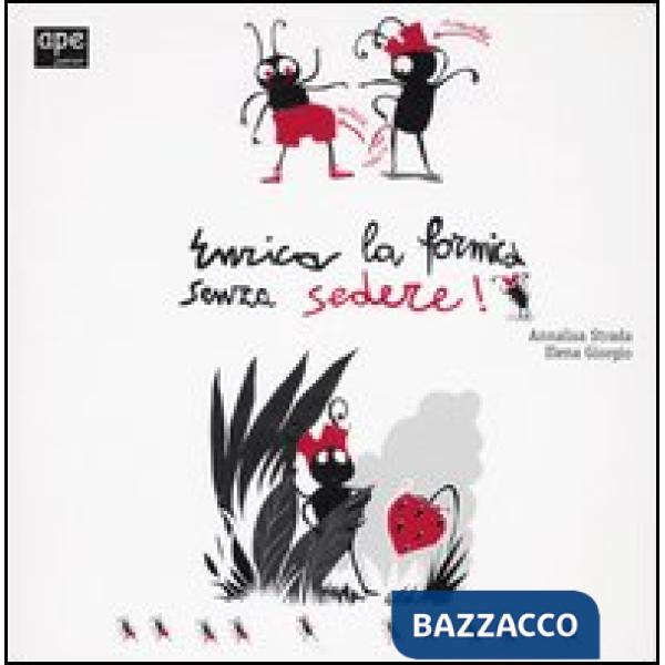 Enrica la formica senza sedere! Ediz. illustrata