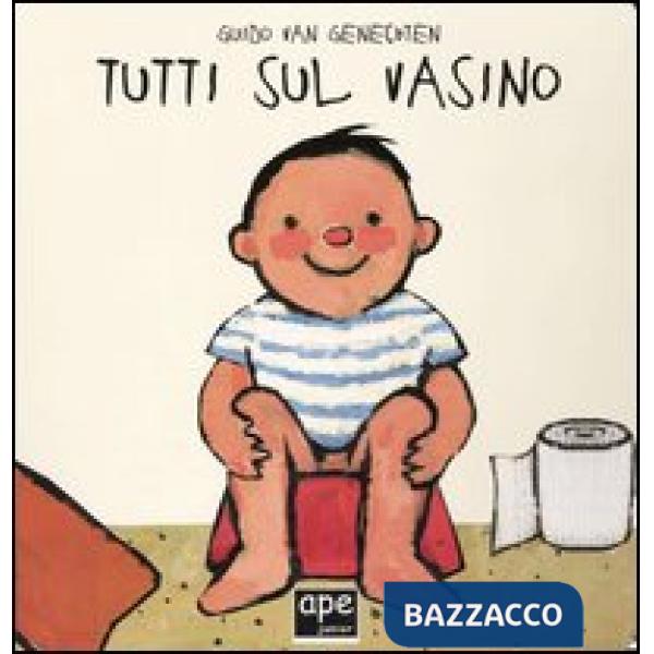 Tutti sul vasino. Ediz. illustrata