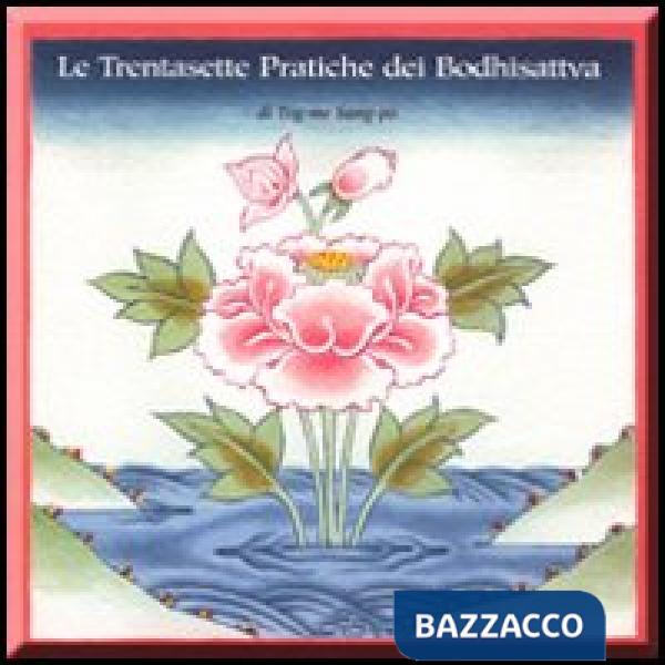 Trentasette pratiche del bodhisattva (Le)
