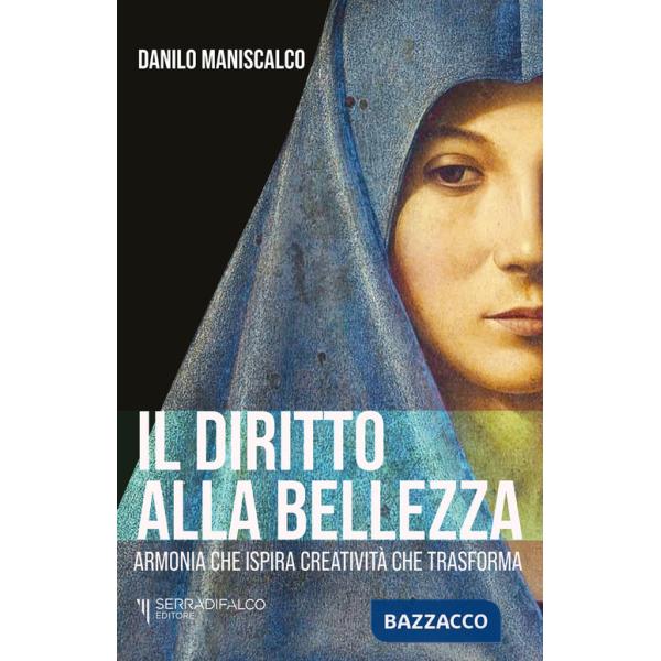 Diritto alla bellezza. Armonia che ispira creatività che trasforma (Il)