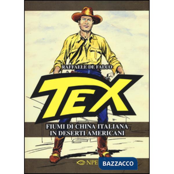 Tex. Fiumi di china italiana in deserti americani. Ediz. illustrata