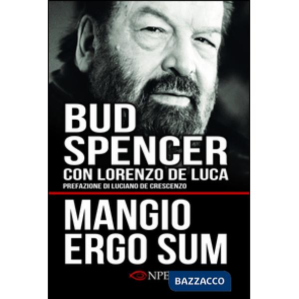 Mangio ergo sum. La vita di Bud Spencer