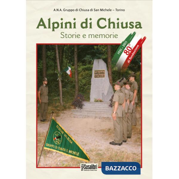 Alpini di Chiusa. Storie e memorie