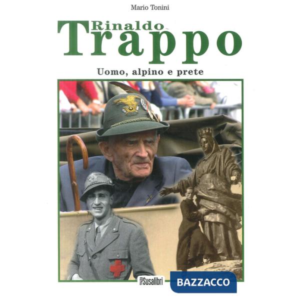 Rinaldo Trappo. Uomo, alpino e prete