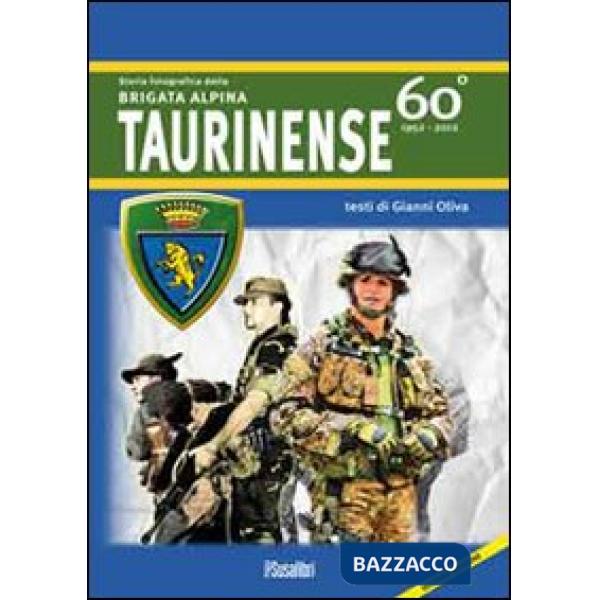Storia fotografica della Brigata alpina taurinense. 60° 1952-2012. Ediz. illustrata