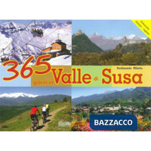 365 giorni in Valle di Susa. Ediz. illustrata