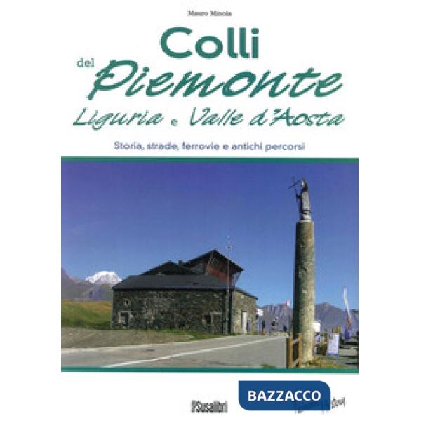 Colli del Piemonte, Liguria e Valle d'Aosta. Storia, strade, ferrovie e antichi percorsi