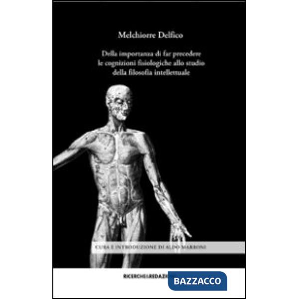 Della importanza di far precedere le cognizioni fisiologiche allo studio della filosofia intellettuale