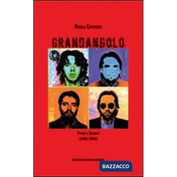 Grandangolo. Poesie e canzoni (1988-2004)