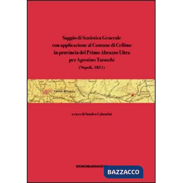 Saggio di statistica generale con applicazione al Comune di Cellino in provincia del Primo Abruzzo Ultra per Agostino Taraschi (