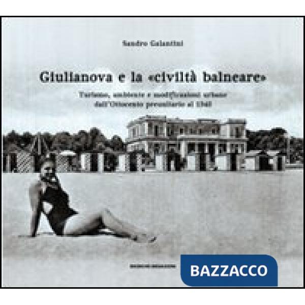 Giulianova e la «civiltà balneare». Turismo, ambiente e modificazioni urbane dall'Ottocento preunitario al 1940