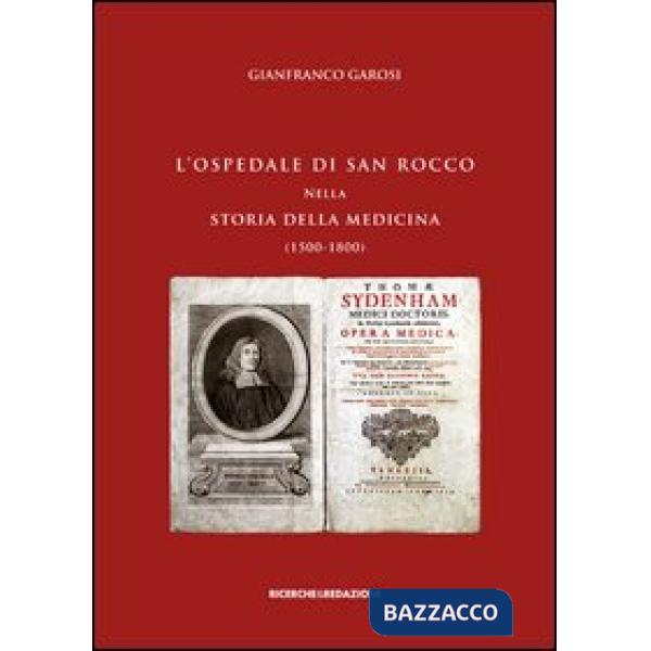 Ospedale di San Rocco nella storia della medicina (1500-1800) (L')
