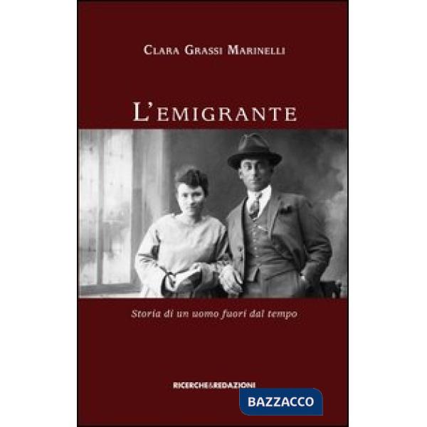 Emigrante. Storia di un uomo fuori dal tempo (L')
