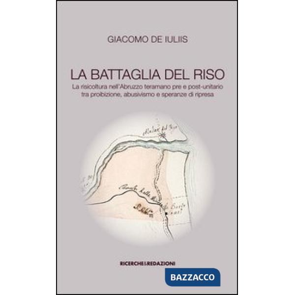 Battaglia del riso. la risicoltura nell'Abruzzo teramano pre e post-unitario tra proibizione, abusivismo e speranze di ripresa (